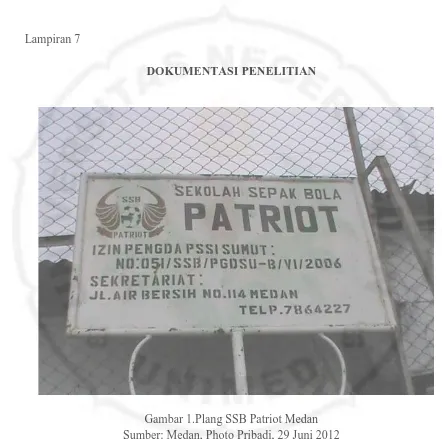 Gambar 1.Plang SSB Patriot Medan  Sumber: Medan, Photo Pribadi, 29 Juni 2012 