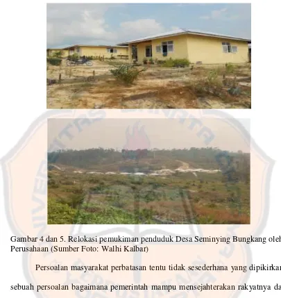 Gambar 4 dan 5. Relokasi pemukiman penduduk Desa Seminying Bungkang oleh