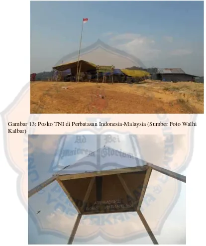 Gambar 13: Posko TNI di Perbatasan Indonesia-Malaysia (Sumber Foto Walhi