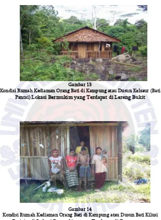 Gambar 13 Kondisi Rumah Kediaman Orang Bati di Kampung atau Dusun Kelsaur (Bati 