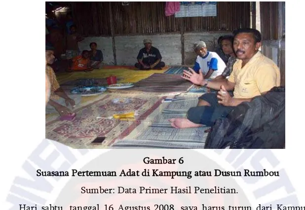 Gambar 6 Suasana Pertemuan Adat di Kampung atau Dusun Rumbou  