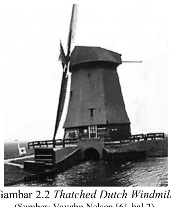Gambar 2.2 Thatched Dutch Windmill (Sumber: Vaughn Nelson [6], hal 2) 