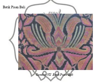 Gambar VII  Batik Pisan Bali 