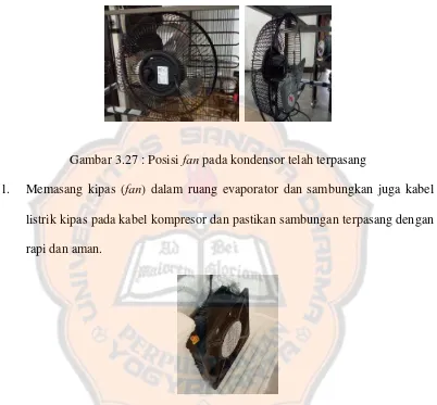 Gambar 3.27 : Posisi fan pada kondensor telah terpasang 
