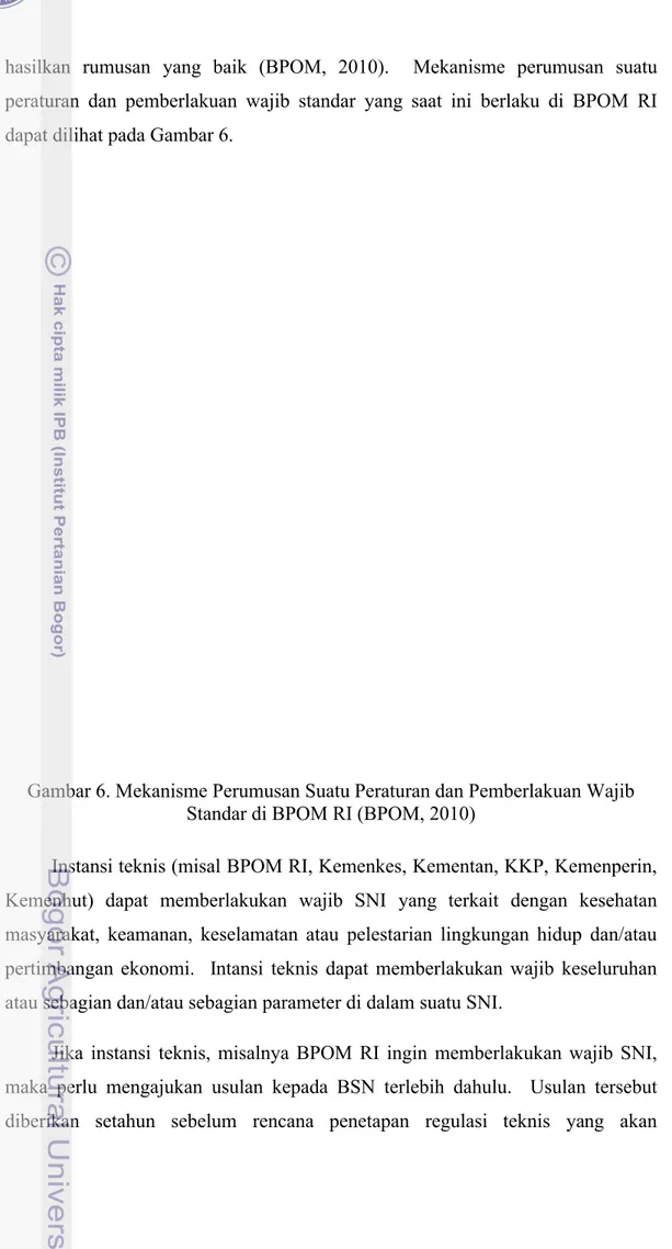 Gambar 6. Mekanisme Perumusan Suatu Peraturan dan Pemberlakuan Wajib  Standar di BPOM RI (BPOM, 2010)
