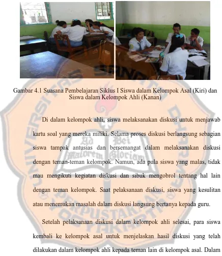 Gambar 4.1 Suasana Pembelajaran Siklus I Siswa dalam Kelompok Asal (Kiri) dan Siswa dalam Kelompok Ahli (Kanan) 