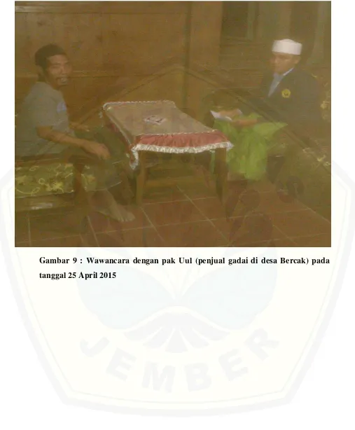 Gambar 9 : Wawancara dengan pak Uul (penjual gadai di desa Bercak) pada 