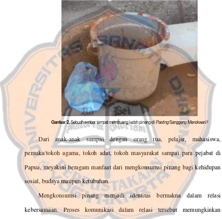 Gambar 2. Sebuah ember tempat membuang ludah pinang di PastingSanggeng Manokwari.6