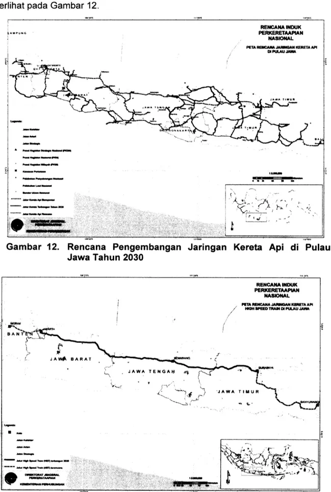 Gambar 12. Rencana Pengembangan Jaringan Kereta Api di Pulau Jawa Tahun 2030 RENCANA INDUK PERKERETAAPIAN NASIONAL f J A w I - B A R A T • 'J A W A T I I I U ~ ' , - ~'  &#34;-~ 
