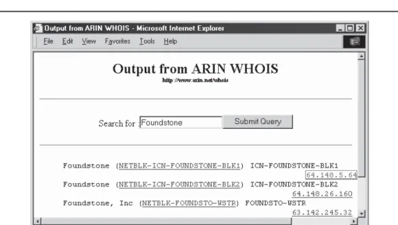 Figure 3-2 shows a sample query against the company name “Foundstone” that was run  using ARIN’s web-based whois tool.