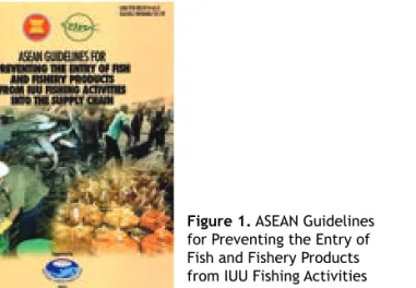 Figure 1. ASEAN Guidelines  for Preventing the Entry of  Fish and Fishery Products  from IUU Fishing Activities  into the Supply Chain (ASEAN  Guidelines)