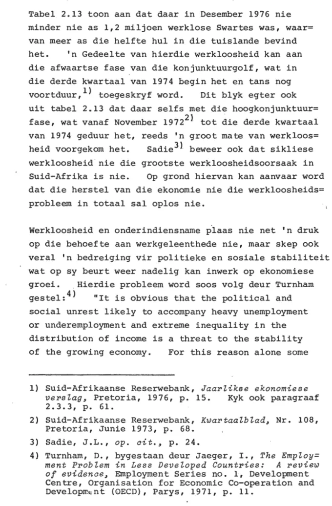 Tabel  2.13  toon  aan  dat  daar  in  Desernber  1976  nie  minder  nie  as  1,2  miljoen  werklose  Swartes  was,  waar= 
